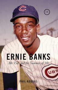 Ernie Banks: Mr. Cub and the Summer of '69 cover.