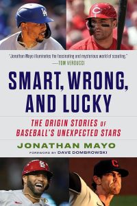 Smart, Wrong, and Lucky: The Origin Stories of Baseball's Unexpected Stars cover