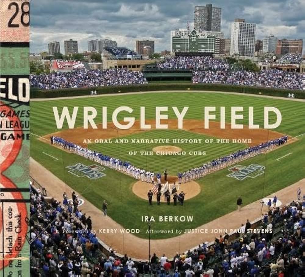 Wrigley Field: An Oral and Narrative History of the Home of the Chicago Cubs cover.